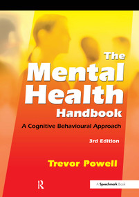 The Mental Health Handbook (A Cognitive Behavioural Approach) by Trevor Powell, 9780863887581