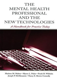 The Mental Health Professional and the New Technologies (A Handbook for Practice Today) - 9781138012691 by Marlene M. Maheu, Myron L. Pulier, Frank H. Wilhelm, Joseph P. McMenamin, Nancy E. Brown-Connolly, 9781138012691