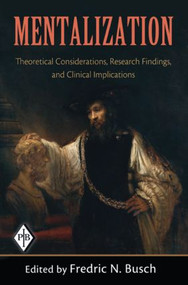 Mentalization (Theoretical Considerations, Research Findings, and Clinical Implications) - 9780881634853 by Fredric N. Busch, 9780881634853