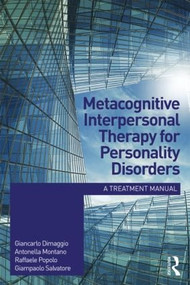 Metacognitive Interpersonal Therapy for Personality Disorders (A treatment manual) by Giancarlo Dimaggio, Antonella Montano, Raffaele Popolo, Giampaolo Salvatore, 9781138024182