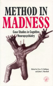 Method In Madness (Case Studies In Cognitive Neuropsychiatry) by Peter W. Halligan, John C. Marshall, 9780863774423