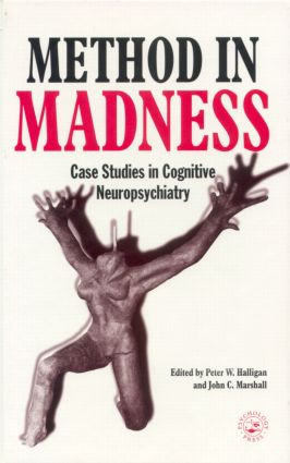 Method In Madness (Case Studies In Cognitive Neuropsychiatry) by Peter W. Halligan, John C. Marshall, 9780863774423