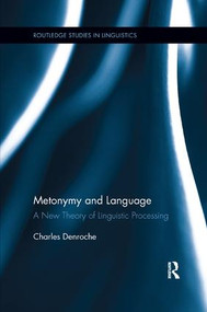 Metonymy and Language (A New Theory of Linguistic Processing) - 9781138245310 by Charles Denroche, 9781138245310