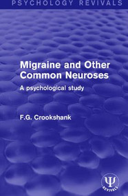 Migraine and Other Common Neuroses (A Psychological Study) - 9781138123144 by F.G. Crookshank, 9781138123144