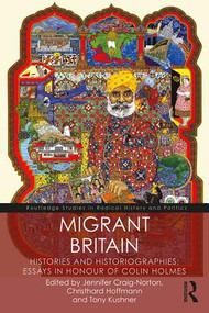 Migrant Britain (Histories and Historiographies: Essays in Honour of Colin Holmes) - 9781138065147 by Jennifer Craig-Norton, Christhard Hoffmann, Tony Kushner, 9781138065147