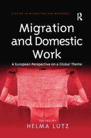 Migration and Domestic Work (A European Perspective on a Global Theme) - 9781138257221 by Helma Lutz, 9781138257221