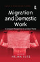 Migration and Domestic Work (A European Perspective on a Global Theme) - 9781138257221 by Helma Lutz, 9781138257221