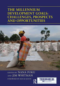 The Millennium Development Goals: Challenges, Prospects and Opportunities - 9781138209701 by Nana Poku, Jim Whitman, 9781138209701