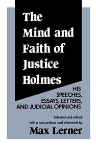 The Mind and Faith of Justice Holmes (His Speeches, Essays, Letters, and Judicial Opinions) - 9780887387654 by Frederick D. Wilhelmsen, 9780887387654