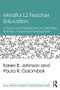 Mindful L2 Teacher Education (A Sociocultural Perspective on Cultivating Teachers' Professional Development) by Karen E. Johnson, Paula R. Golombek, 9781138189799