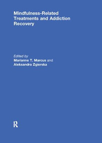 Mindfulness-Related Treatments and Addiction Recovery - 9781138117280 by Marianne Marcus, Aleksandra Zgierska, 9781138117280