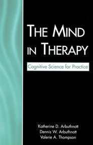 The Mind in Therapy (Cognitive Science for Practice) - 9780805856750 by Katherine D. Arbuthnott, Dennis W. Arbuthnott, Valerie A. Thompson, 9780805856750