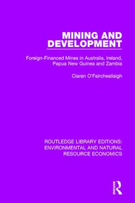 Mining and Development (Foreign-Financed Mines in Australia, Ireland, Papua New Guinea and Zambia) - 9781138083714 by Ciaran O'Faircheallaigh, 9781138083714