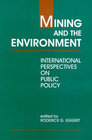 Mining and the Environment (International Perspectives on Public Policy) - 9780915707720 by Roderick G. Eggert, 9780915707720