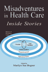 Misadventures in Health Care (Inside Stories) - 9780805833782 by Marilyn Sue Bogner, 9780805833782