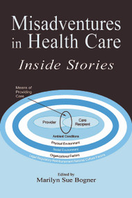 Misadventures in Health Care (Inside Stories) - 9780805833782 by Marilyn Sue Bogner, 9780805833782
