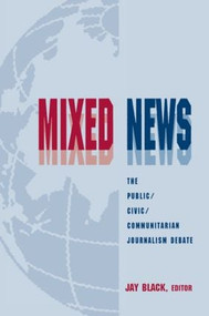 Mixed News (The Public/civic/communitarian Journalism Debate) - 9780805825435 by Jay Black, 9780805825435