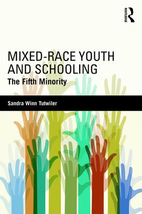 Mixed-Race Youth and Schooling (The Fifth Minority) by Sandra Winn Tutwiler, 9781138021938