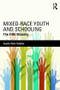 Mixed-Race Youth and Schooling (The Fifth Minority) by Sandra Winn Tutwiler, 9781138021938