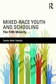 Mixed-Race Youth and Schooling (The Fifth Minority) by Sandra Winn Tutwiler, 9781138021938