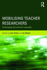 Mobilising Teacher Researchers (Challenging Educational Inequality) - 9781138064638 by Ann Childs, Ian Menter, 9781138064638
