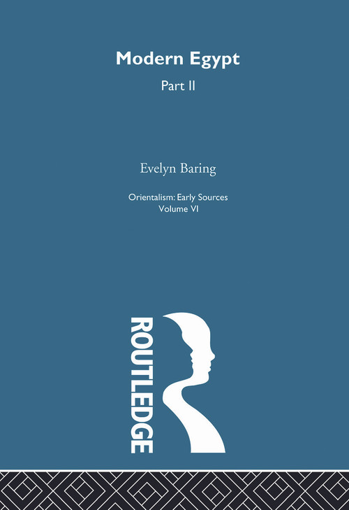 Modern Egypt Part2:Orientalism V 6 by Evelyn Baring, 9781138007369