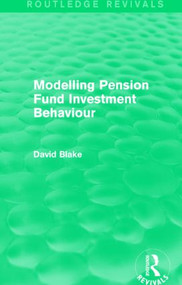 Modelling Pension Fund Investment Behaviour (Routledge Revivals) by David Blake, 9781138020733