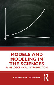 Models and Modeling in the Sciences (A Philosophical Introduction) - 9781138122239 by Stephen M. Downes, 9781138122239
