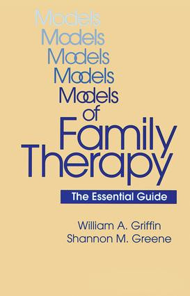 Models Of Family Therapy (The Essential Guide) - 9780876308868 by William A. Griffin, Shannon M. Greene, 9780876308868