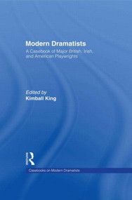 Modern Dramatists (A Casebook of Major British, Irish, and American Playwrights) - 9780815339267 by Kimball King, 9780815339267