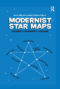 Modernist Star Maps (Celebrity, Modernity, Culture) - 9781138257368 by Aaron Jaffe, Jonathan Goldman, 9781138257368