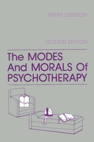 The Modes And Morals Of Psychotherapy by Perry London, 9780891163503