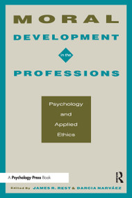 Moral Development in the Professions (Psychology and Applied Ethics) - 9780805815399 by James R. Rest, Darcia Narv ez, 9780805815399
