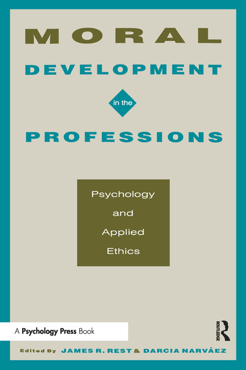 Moral Development in the Professions (Psychology and Applied Ethics) - 9780805815399 by James R. Rest, Darcia Narv ez, 9780805815399