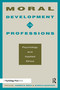 Moral Development in the Professions (Psychology and Applied Ethics) - 9780805815399 by James R. Rest, Darcia Narv ez, 9780805815399