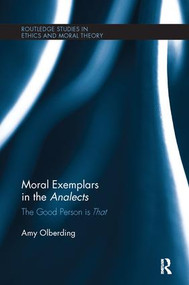 Moral Exemplars in the Analects (The Good Person is That) - 9781138062771 by Amy Olberding, 9781138062771