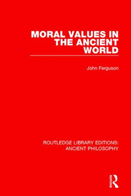 Moral Values in the Ancient World - 9781138202702 by John Ferguson, 9781138202702
