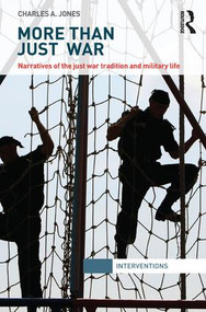 More Than Just War (Narratives of the Just War and Military Life) - 9781138125872 by Charles Jones, 9781138125872