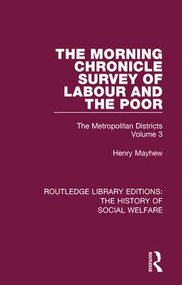 The Morning Chronicle Survey of Labour and the Poor (The Metropolitan Districts Volume 3) - 9781138203952 by Henry Mayhew, Peter Razzell, 9781138203952