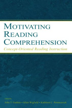 Motivating Reading Comprehension (Concept-Oriented Reading Instruction) - 9780805846836 by Allan Wigfield, Kathleen C. Perencevich, John T. Guthrie, 9780805846836