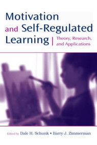 Motivation and Self-Regulated Learning (Theory, Research, and Applications) by Dale H. Schunk, Barry J. Zimmerman, 9780805858983