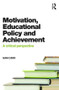 Motivation, Educational Policy and Achievement (A critical perspective) by Sam Carr, 9781138022102