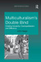 Multiculturalism's Double-Bind (Creating Inclusivity, Cosmopolitanism and Difference) - 9781138260245 by John Nagle, 9781138260245