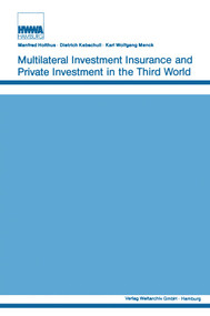 Multilateral Investment Insurance and Private Investment in the Third World by Manfred Holthus, 9780887386152