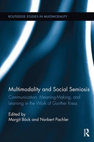 Multimodality and Social Semiosis (Communication, Meaning-Making, and Learning in the Work of Gunther Kress) - 9781138098817 by Margit Böck, Norbert Pachler, 9781138098817