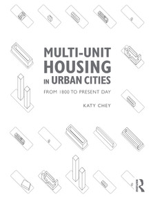 Multi-Unit Housing in Urban Cities (From 1800 to Present Day) by Katy Chey, 9781138189959