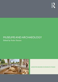Museums and Archaeology by Robin Skeates, 9781138026230