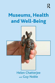 Museums, Health and Well-Being - 9780815399537 by Helen Chatterjee, Guy Noble, 9780815399537