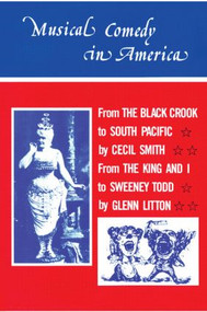 Musical Comedy in America (From The Black Crook to South Pacific, From The King & I to Sweeney Todd) - 9780878305643 by Cecil A. Smith, Glenn Litton, 9780878305643