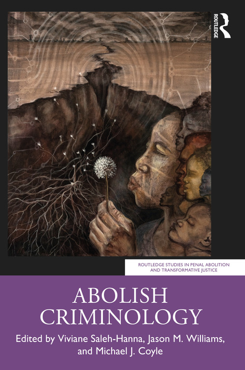 Abolish Criminology - 9780367521332 by Viviane Saleh-Hanna, Jason Williams, Michael J Coyle, 9780367521332